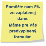 Pom&ocirc;žte n&aacute;m <span class="orange">2%</span> zo zaplatenej dane. M&aacute;me pre V&aacute;s predvyplnen&yacute; formul&aacute;r.